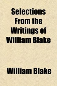 Selections From the Writings of William Blake