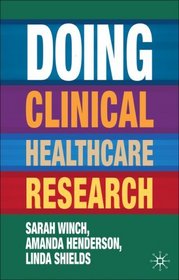 Doing Clinical Healthcare Research: A Survival Guide