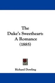 The Duke's Sweetheart: A Romance (1885)