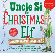 Uncle Si, the Christmas Elf: Work Hard, Nap Hard