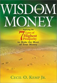 Wisdom and Money (Applying the 7 Laws of Highest Prosperity to Make the Most of Your Money)