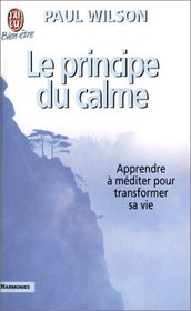 Le Principe du Calme (Apprendre a mediter pour transformer sa vie) Principle of Quiet (Learn to meditate to transform your life) French Edition Import Paperback