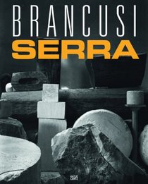 Constantin Brancusi & Richard Serra: Resting In Time and Space