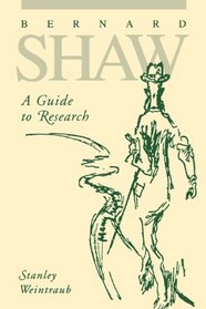 Bernard Shaw: A Guide to Research