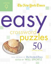 The New York Times Easy Crossword Puzzles Volume 9: 50 Monday Puzzles from the Pages of The New York Times