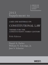 Cases and Materials on Constitutional Law: Themes for the Constitution's Third Century, 5th, 2013 Supplement