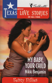 My Baby, Your Child (Feisty Fillies) (Greatest Texas Love Stories of All Time)