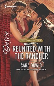 Reunited with the Rancher (Texas Cattleman's Club: Blackmail, Bk 3) (Harlequin Desire, No 2504)