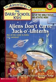 Aliens Don't Carve Jack-o'-Lanterns (Bailey School Kids Special)