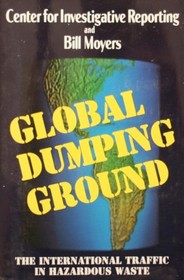 Global Dumping Ground: International Traffic in Hazardous Waste