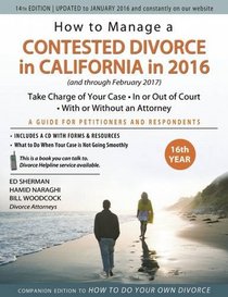 How to Manage a Contested Divorce in California in 2016: Take Charge of Your Case  ?  In or Out of Court  ?  With or Without an Attorney (How to Solve Divorce Problems in California)