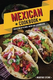 Mexican Cookbook - Truly Exceptional Mexican Cookbook: Mexican Rice and Delectable Mexican Desserts