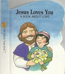 Jesus loves you: A book about Jesus' love (Little butterfly shape book)