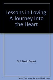 Lessons in Loving: A Journey into the Heart