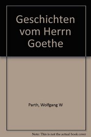 Geschichten vom Herrn Goethe