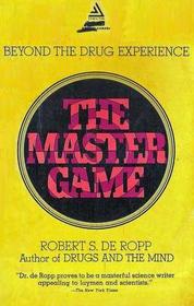Beyond the Drug Experience:  The Master Game