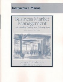 Instructor's Manual for Business Market Management, Understanding, Creating, and Delivering Value, 2nd Edition