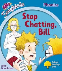 Oxford Reading Tree: Stage 3: More Songbirds Phonics: Stop Chatting, Bill