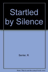 Startled by Silence