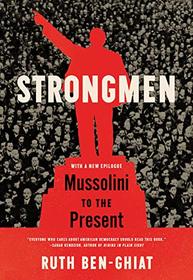 Strongmen: Mussolini to the Present