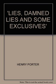 LIES, DAMNED LIES AND SOME EXCLUSIVES