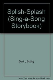 Splish Splash Sing A Song Storybook (Sing-a-Song Storybook)