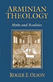 Arminian Theology: Myths And Realities