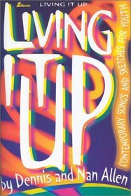 Living It Up: Contemporary Songs and Sketches For Youth