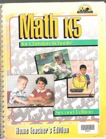 Math K5 for Christian Schools: Home Teacher's Edition: Second Edition