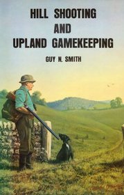 Hill shooting and upland gamekeeping (Field sports library)