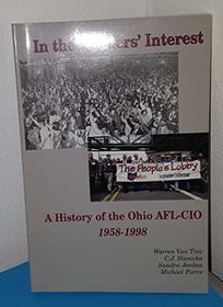 In the Workers' Interest: A History of the Ohio Afl-Cio, 1958-1998