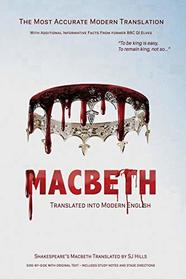Macbeth Translated into Modern English: The most accurate line-by-line translation available, alongside original English, stage directions and historical notes (Shakespeare Translated)