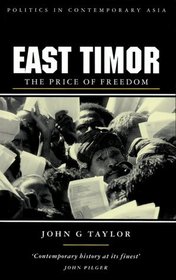 East Timor: The Price of Freedom (Politics in Contemporary Asia (Paperback))