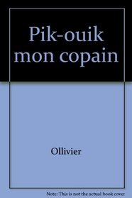 Pik-Ouik mon copain