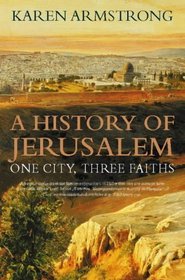 History of Jerusalem : One City, Three Faiths