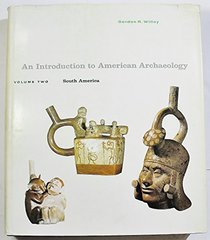 South America (Introduction to American Archaeology, Vol. 2)