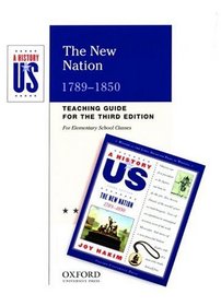The New Nation: Elementary Grades Teaching Guide A History of US Book 4