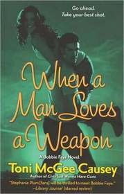 When a Man Loves a Weapon (Bobbie Faye, Bk 3)