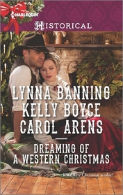 Dreaming of a Western Christmas: His Christmas Belle / The Cowboy of Christmas Past / Snowbound with the Cowboy (Harlequin Historical, No 1251)