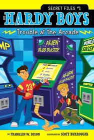 The Hardy Boys: Trouble at the Arcade (Secret Files #1)