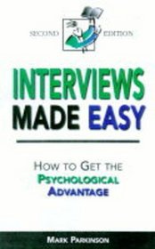 Interviews Made Easy: How to Get the Psychological Advantage