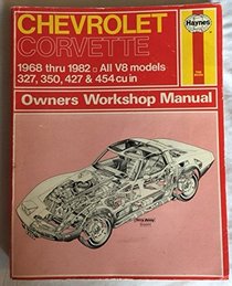 Haynes Chevrolet Corvette Owners Workshop Manual, No. 274: V8 68 Thru '82 (Haynes Chevrolet Corvette Owners Workshop Manual)