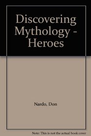Discovering Mythology - Heroes (Discovering Mythology)