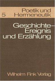 Poetik und Hermeneutik, Bd.5, Geschichte, Ereignis und Erzhlung
