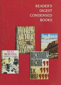 Reader's Digest Condensed Book-As the crow flies, Home mountain, Mackinnon's Machine, Seal Morning