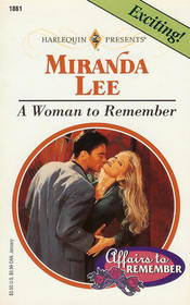 A Woman to Remember (Affairs to Remember, Bk 3) (Harlequin Presents 1861)