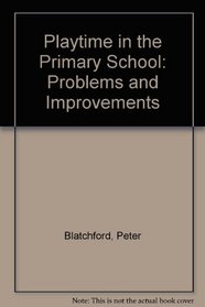 Playtime in the Primary School: Problems and Improvements