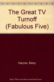 The Great TV Turnoff (Fabulous Five, No 24)