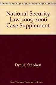 National Security Law 2005-2006 Case Supplement