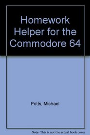 Homework Helper for the Commodore 64 (Creative Pastimes Book)